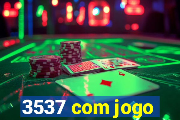 3537 com jogo